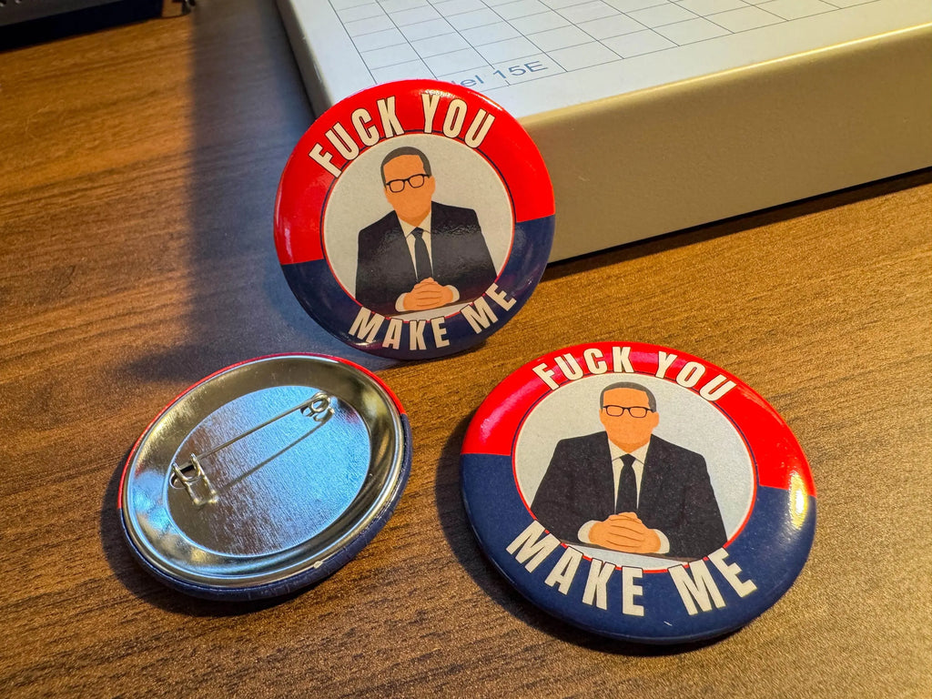 “Make Me” Protest Pin or Sticker | Political Satire Button or Vinyl Decal