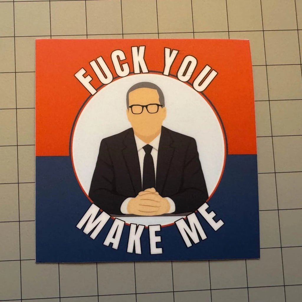 “Make Me” Protest Pin or Sticker | Political Satire Button or Vinyl Decal
