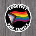 “I Protect the Family” Progress Pride Sticker | Inclusive Pride Vinyl Decal