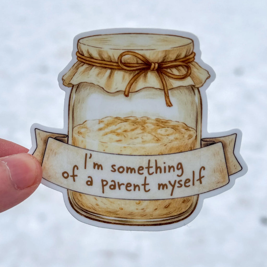Sourdough Starter Parent Sticker | Funny Bread Vinyl Decal